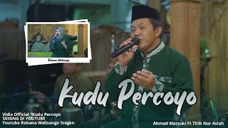 Download lagu KUDU PERCOYO | AHMAD MARZUKI FT  TITIK NUR ASIAH | REBANA WALISONGO SRAGEN mp3