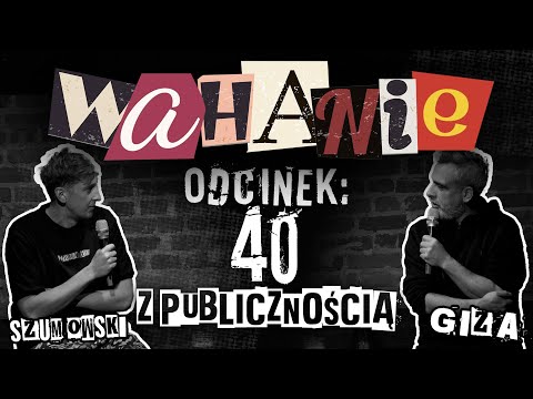 Wahanie podcast Szumowskiego i Gizy odc. 40 Z PUBLICZNOŚCIĄ