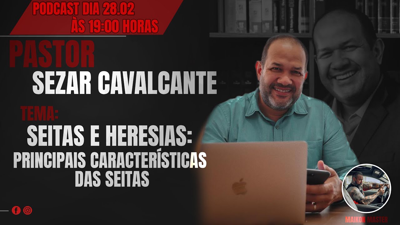 PODCAST COM PASTOR SEZAR CAVALCANTE - Seitas e heresias. Principais características das seitas