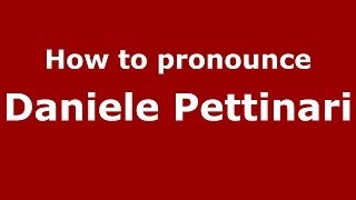 How to pronounce Daniele Pettinari