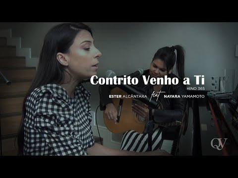 Contrito Venho a Ti - Ester Alcântara Feat Nayara Yamamoto - (Hino 365)
