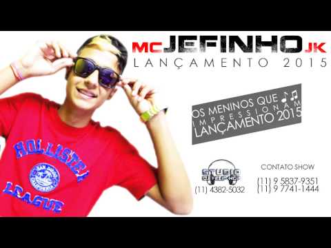 MC JEFINHO JK - OS MENINOS QUE IMPRESSIONAM  ( DJ FELIP´HOP )