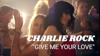 Give Me Your Love By Charlie Rock