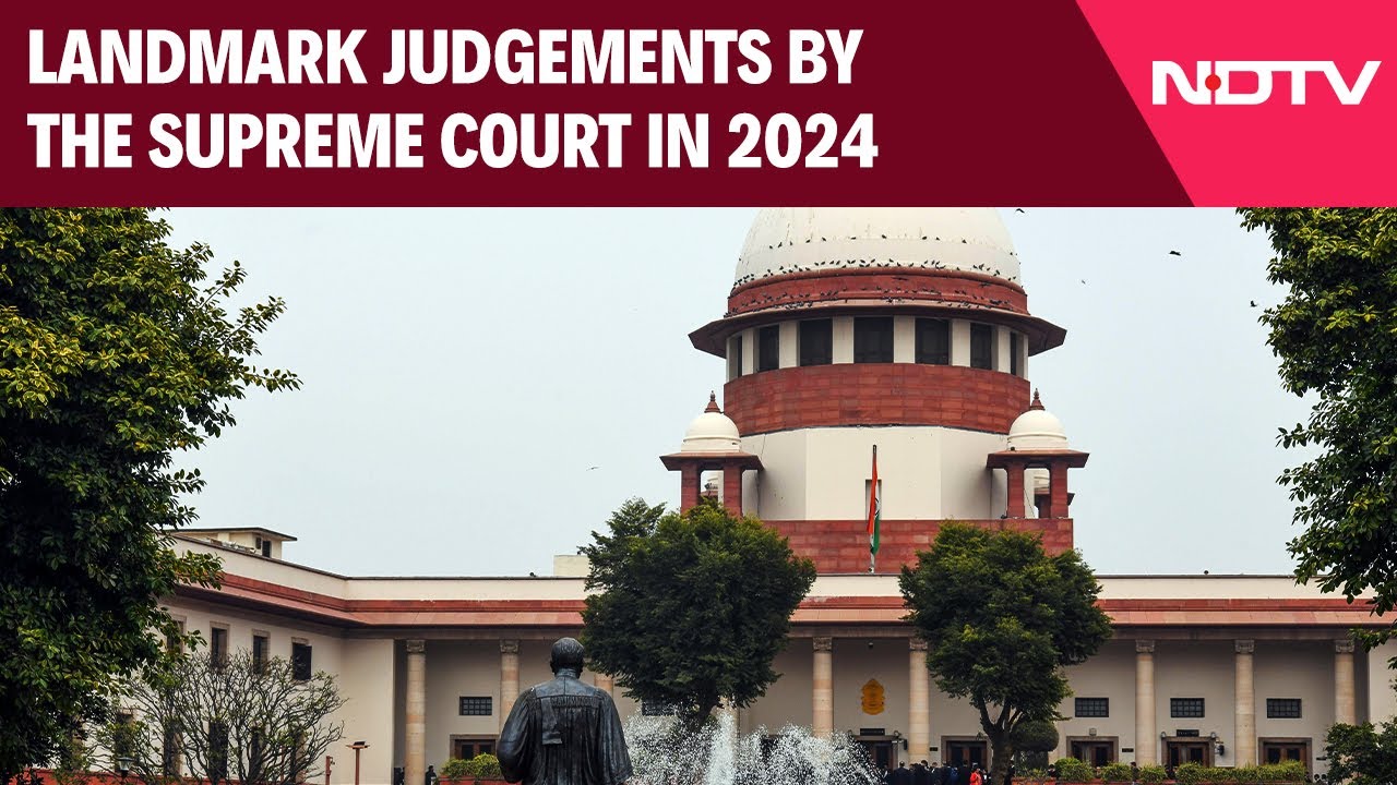 Supreme Court News | Landmark Judgements By The Supreme Court In 2024
