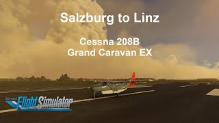 MSFS Salzburg to Linz with the Cessna 208B Grand Caravan EX 1440p
