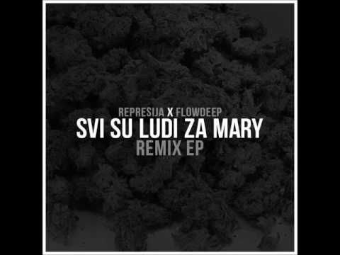 Represija X Flowdeep  - Svi Su Ludi Za Mary RMX EP (2013)