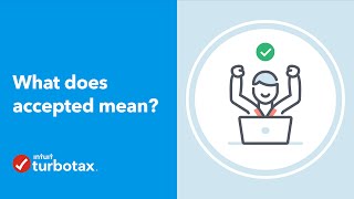 What Does Accepted Mean? - TurboTax Support Video