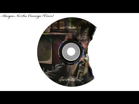 Video thumbnail for Aunque No Sea Conmigo (Cover)