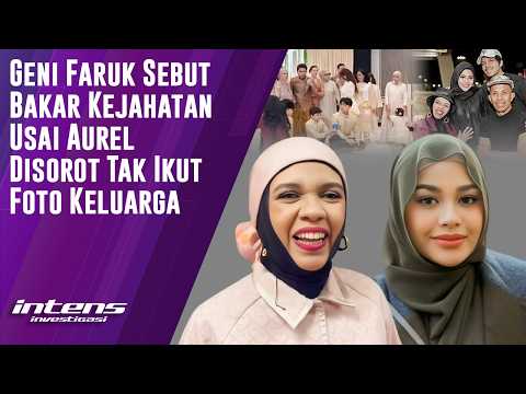 Geni Faruk Sebut ini Usai Aurel Disorot Tak Ikut Foto Keluarga | Intens Investigasi | Eps 6357