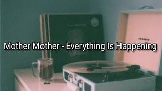 Mother Mother - Everything Is Happening [Türkçe Altyazılı]