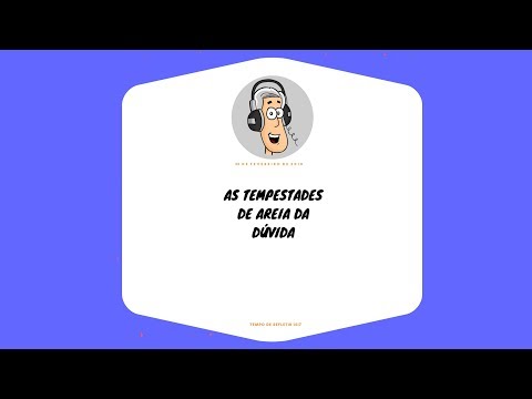 Tempo de Refletir 1517 - As tempestades de areia da dúvida