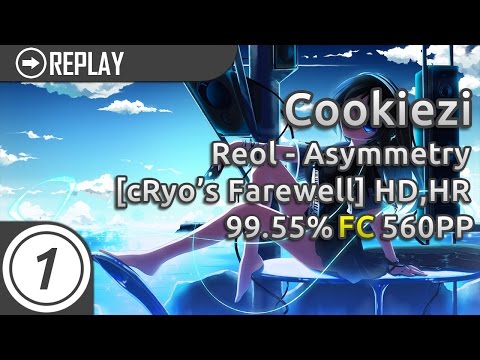 Cookiezi | Reol - Asymmetry [cRyo[Skystar]'s Farewell] +HD,HR 99.55% FC 560pp