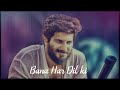 Bana Har Dil Ki Dulquer Salmaan Trending Songs Songs Melody