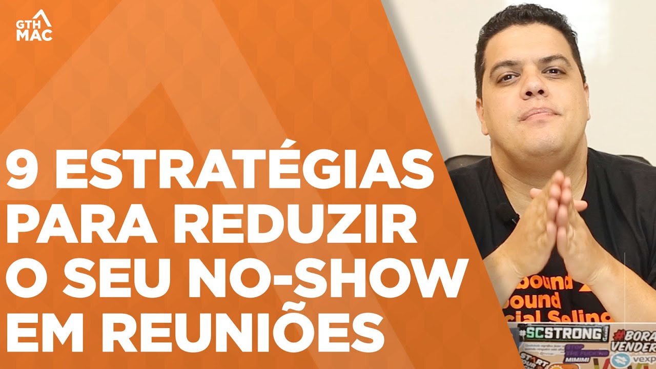 9 estratégias para reduzir o seu NO-SHOW em reuniões