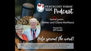 The Pentecost Today Podcast - Episode with Walter and Claire Matthews