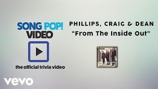 Phillips, Craig & Dean - From The Inside Out (Official Trivia Video)