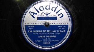I'M GOING TO TELL MY MAMA by Amos MIlburn 1950