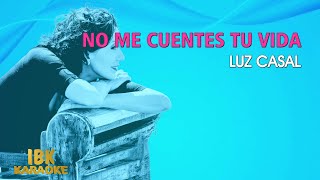 Luz Casal - No me cuentes tu vida (Karaoke)