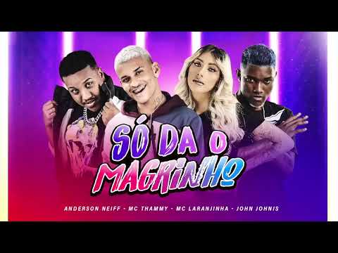 ANDERSON NEIFF - MC THAMMY   MC LARANJINHA  - JOHN JOHNIS - SÓ DA O MAGRINHO  EU F    GOSTOSINHO