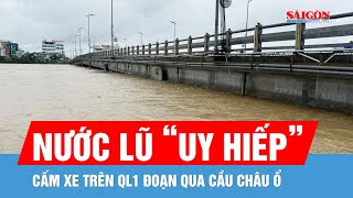 Cấm xe trên QL1 qua cầu Châu Ổ do nước lũ uy hiếp
