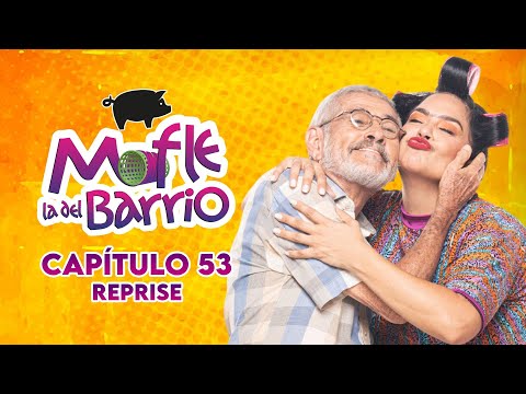 Mofle la del Barrio | Capítulo 53