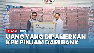 Di Balik Pameran Uang Rp 300 M Kasus Taspen, Ternyata KPK Pinjam dari Bank, Sore Harus Kembali