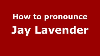 How to pronounce Jay Lavender
