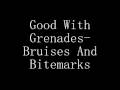 Good With Grenades- Bruises And Bitemarks ...