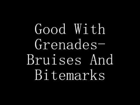 Good With Grenades- Bruises And Bitemarks Lyrics