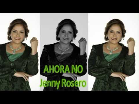 AHORA NO - JENNY ROSERO (Letra)