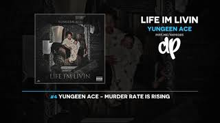 Yungeen Ace - Life Im Livin (FULL MIXTAPE)