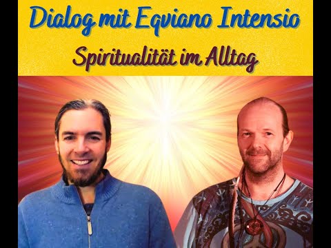Dialog mit Equiano Intensio, wie können wir die Spiritualität im Alltag Leben