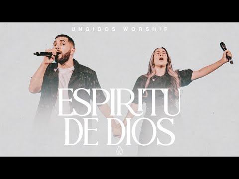 Ungidos Worship - Espíritu de Dios Llena mi Vida (Video Oficial)