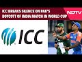 ICC Breaks Silence On Pakistan Boycotting T20 World Cup 2026 Game Against India