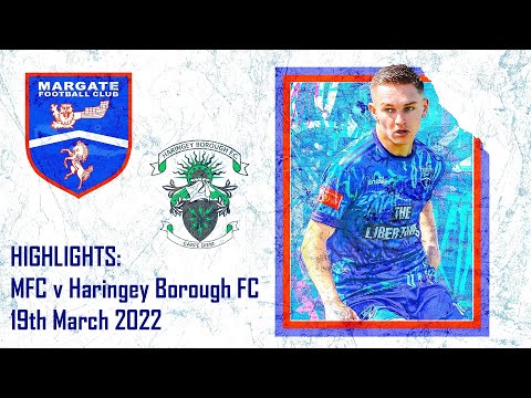HIGHLIGHTS - LEAGUE - Margate FC v Haringey Borough FC - 19th March 2022