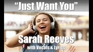 Sarah Reeves &quot;Just Want You&quot; with Vocals &amp; Lyrics