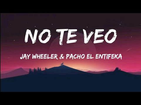 No te veo - Jay Wheeler & Pacho El Entifeka ( Lyrics) |no te veo Jay wheeler | no te veo pacho |