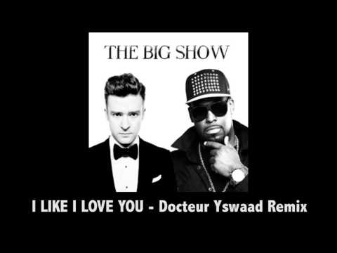 JUSTIN TIMBERLAKE - I LIKE I LOVE YOU - Docteur Yswaad Remix