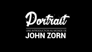 Une introduction au monde de John Zorn