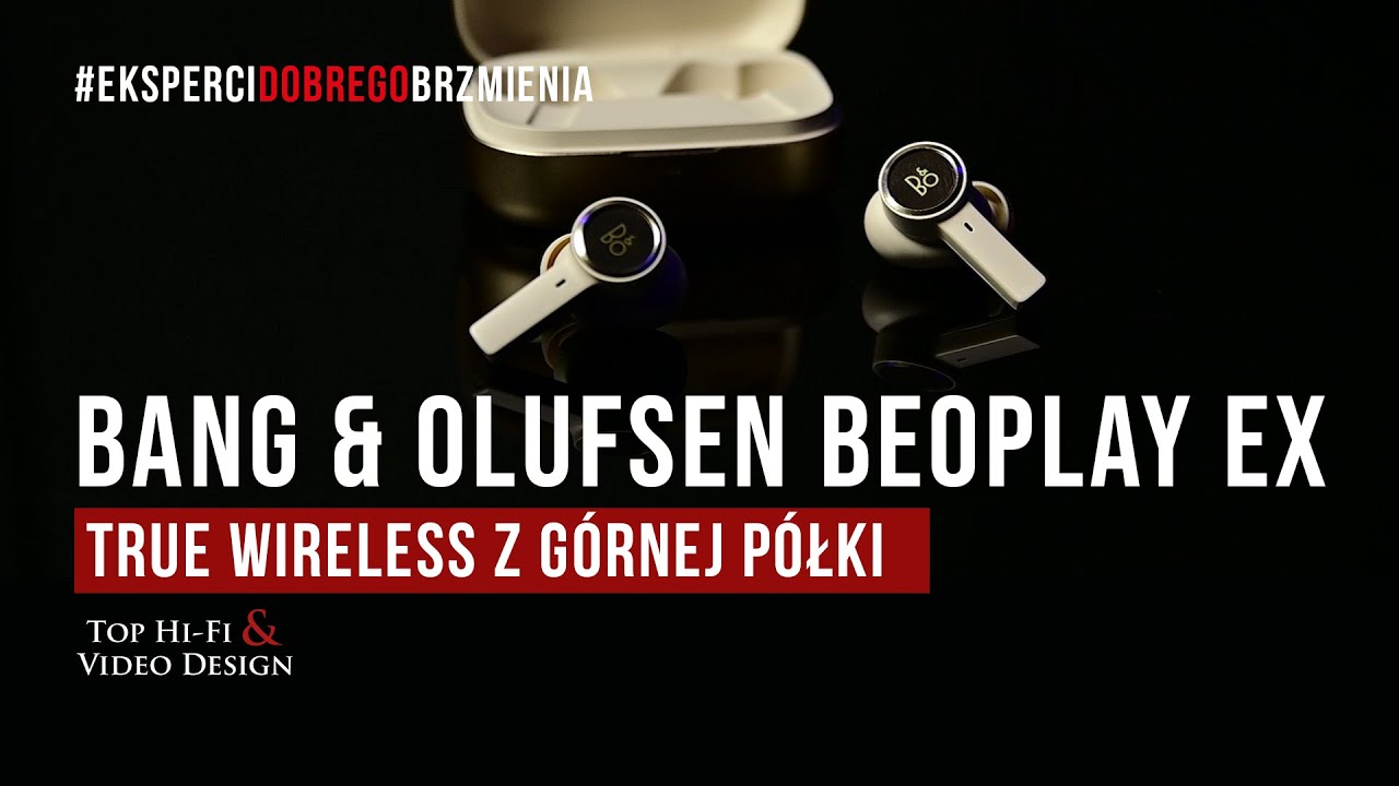 Słuchawki Bang & Olufsen Beoplay EX – True Wireless z górnej półki | prezentacja Top Hi-Fi