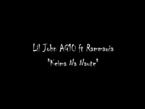 Lil John AG10 ft Rammawia-Keima na naute(lyrics)