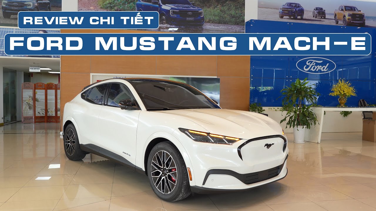 Review Ford Mustang Mach E 2026 SUV thuần điện đầu tiên của Ford tại Việt Nam