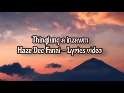 Haze Dec Fanai - Thinlung a inzawm||lyrics video||