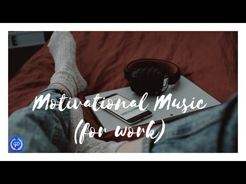 Motivational Music (for Work) | Volume 3