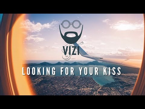 Vizi - Looking for your kiss (Lyric)