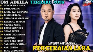 Download lagu 🔥 OM ADELLA TERBARU 2026 | FULL ALBUM DANGDUT KOPLO | PERCERAIAN LARA - SUMANDHING - NEGORO ANGIN mp3