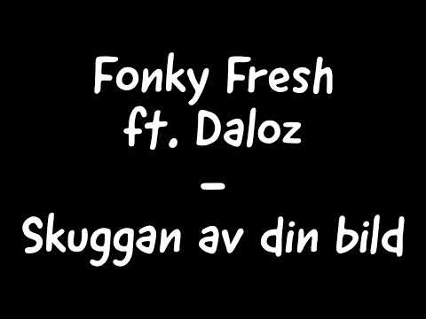 Fonky Fresh ft. Daloz - Skuggan av din bild