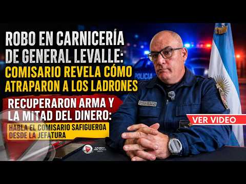 🚔ROBO EN GENERAL LEVALLE: EL COMISARIO SAFIGUEROA DETALLA EL OPERATIVO POLICIAL | CADENA MELODÍAS