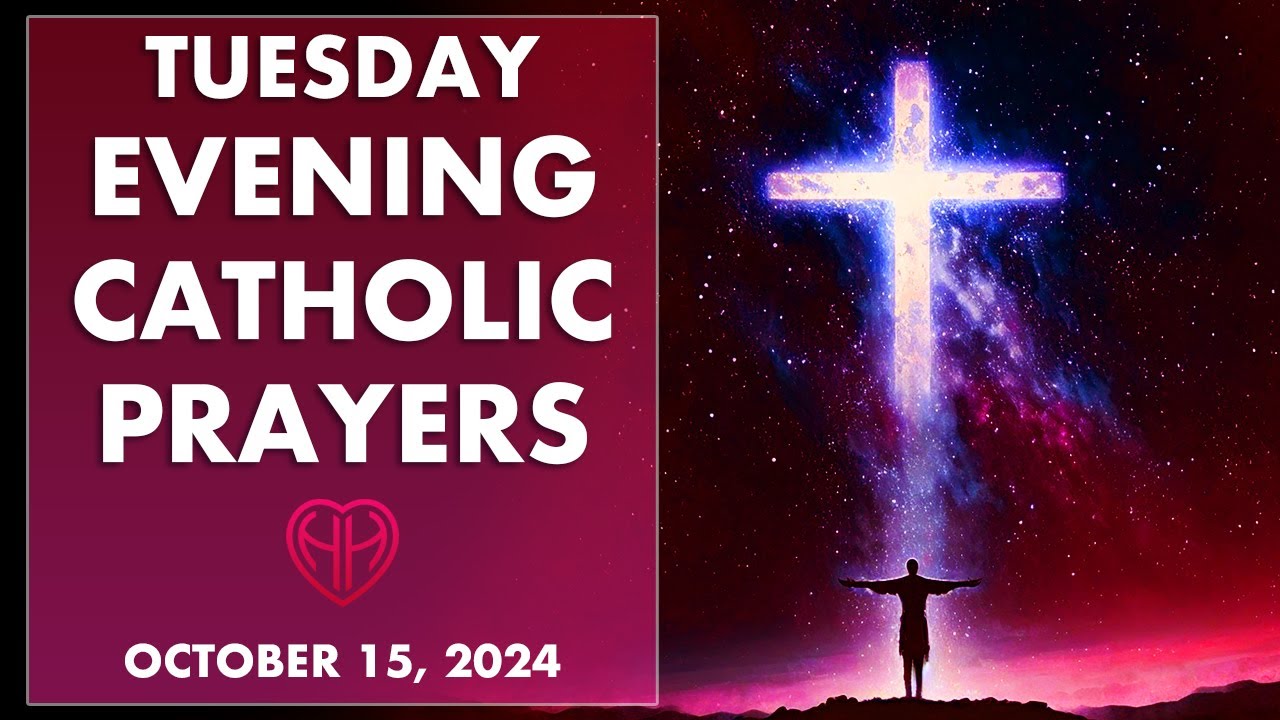 TUESDAY NIGHT PRAYERS Catholic Tradition  (Evening, Bedtime) • OCT 15  | HALF HEART