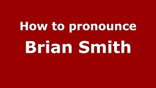 How to pronounce Brian Smith